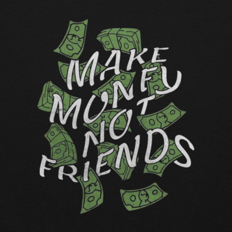 Make Money No Friends - Bold Graphic Hoodie for Hustlers