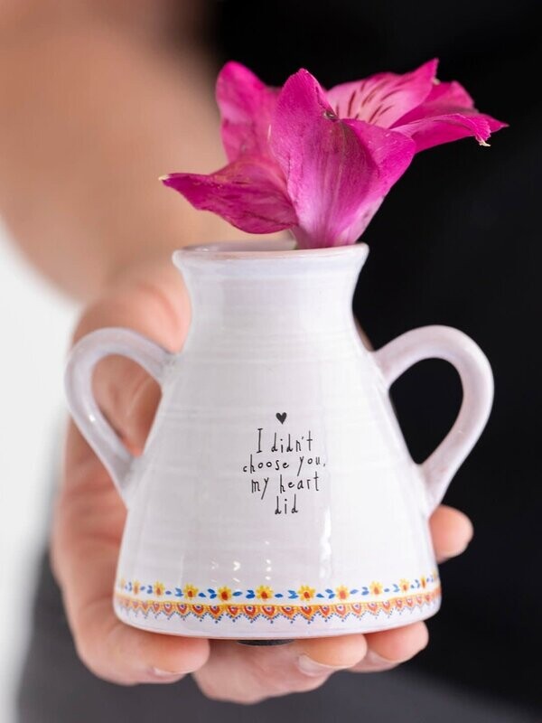 Bud Vase &quot;I didn&#39;t choose you, my heart did&quot;