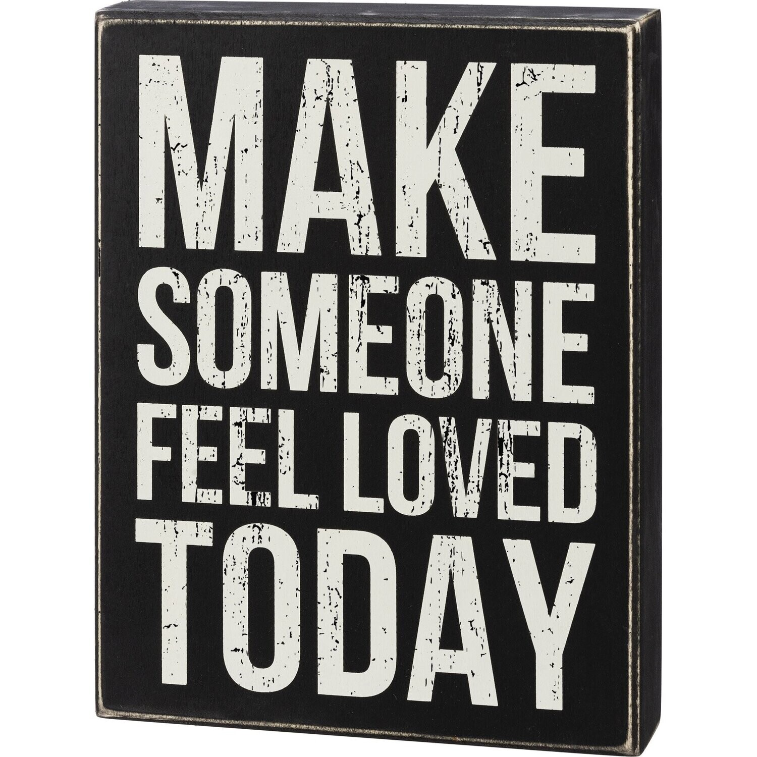 Box Sign - Make Someone Feel Loved Today