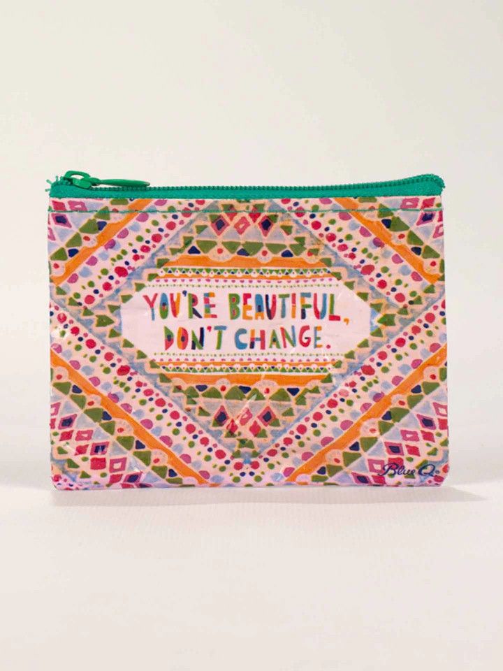 You&#39;re Beautiful Don&#39;t Change Coin Purse