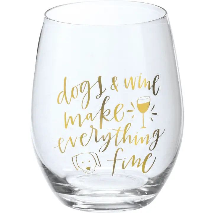 Dogs &amp; Wine Make Everything Fine Wine Glass