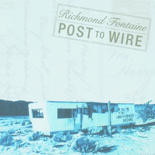 Richmond Fontaine - Post To Wire