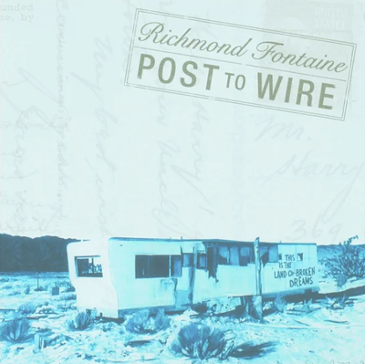 Richmond Fontaine - Post To Wire