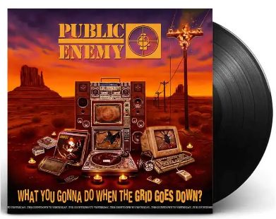 Public Enemy - What You Gonna Do When the Grid Goes Down?