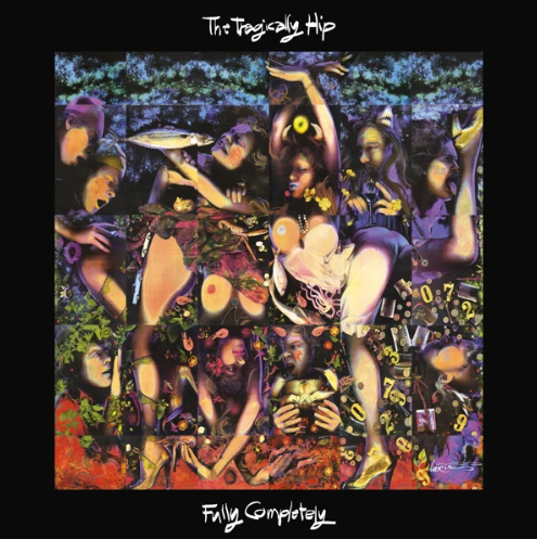 Tragically Hip - Fully Completely
