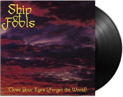 Ship of Fools - Close Your Eyes (Forget the World)