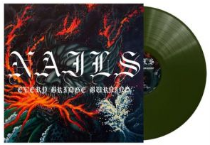 Nails - Every Bridge Burning