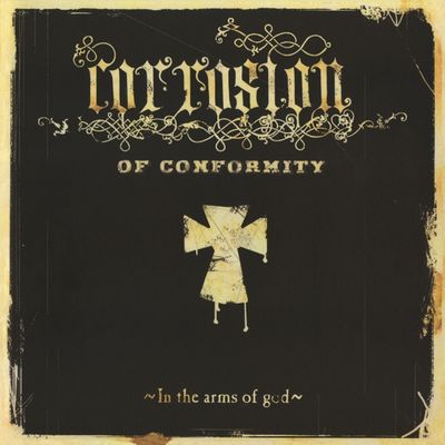 Corrosion of Conformity - In the Arms of God