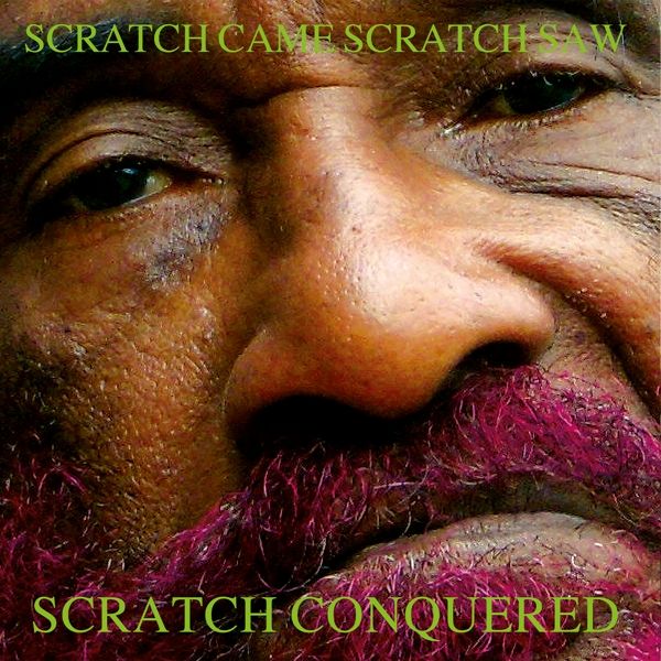 Perry, Lee &quot;Scratch&quot; - Scratch Came, Scratch Saw, Scratch Conquered