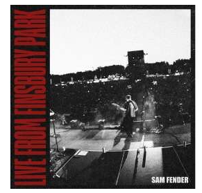 Fender, Sam - Live From Finsbury Park