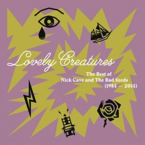 Nick Cave &amp; the Ba... - Lovely Creatures - the Best of