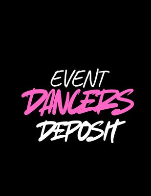 EVENT DANCERS DEPOSIT