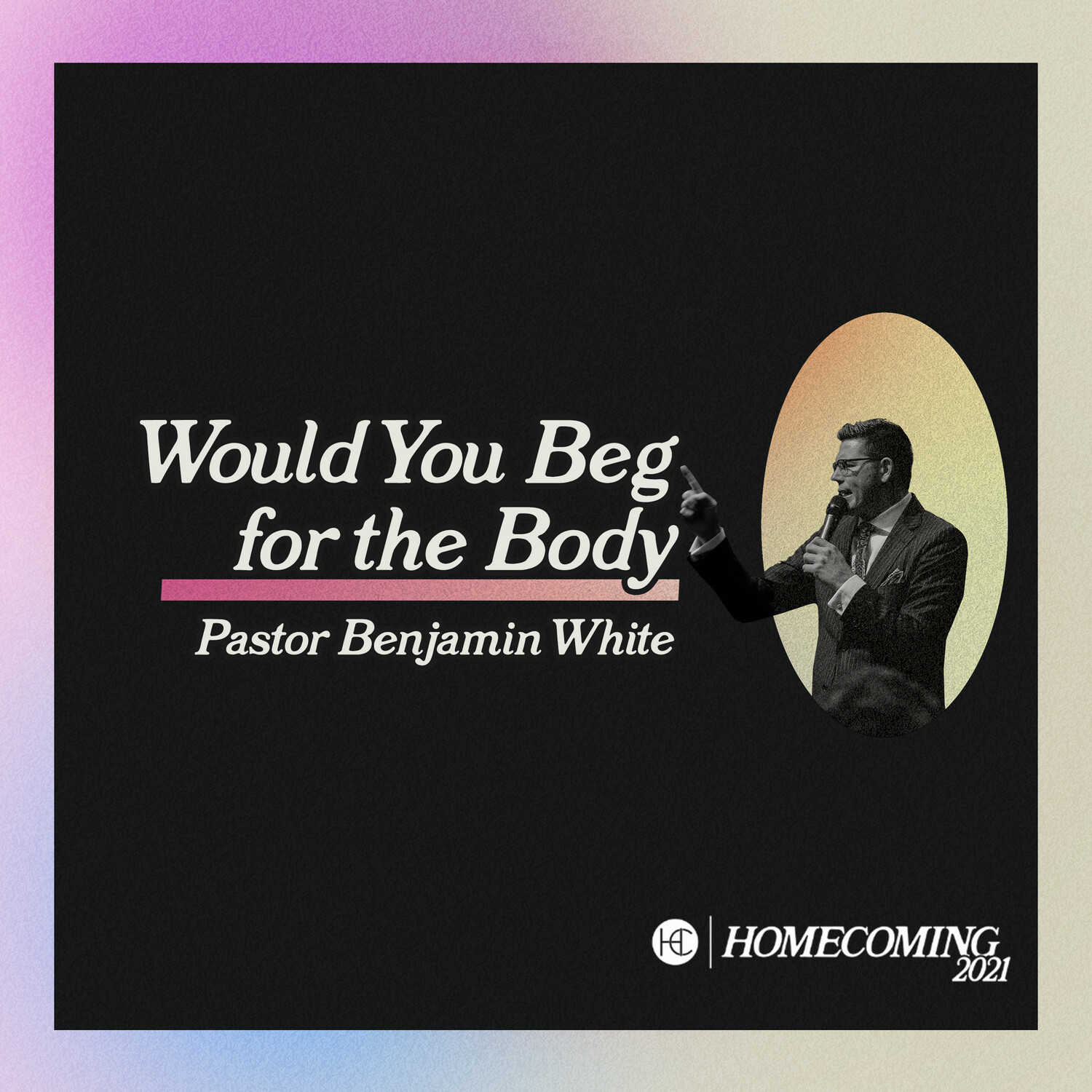Would You Beg for the Body - Pastor Benjamin White