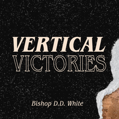 Vertical Victories - Bishop D.D. White