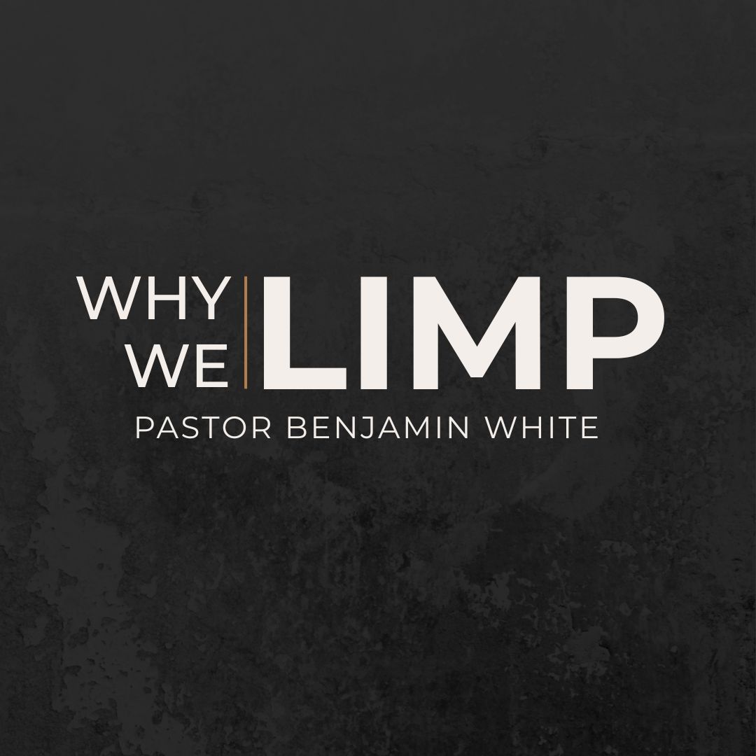Why We Limp - Pastor Benjamin White