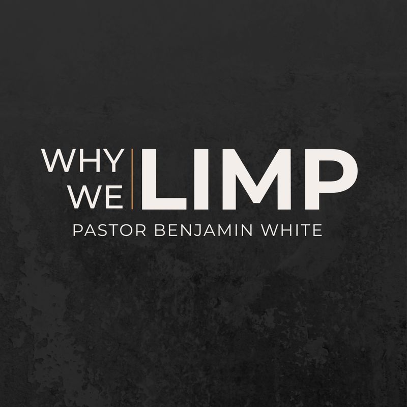 Why We Limp - Pastor Benjamin White