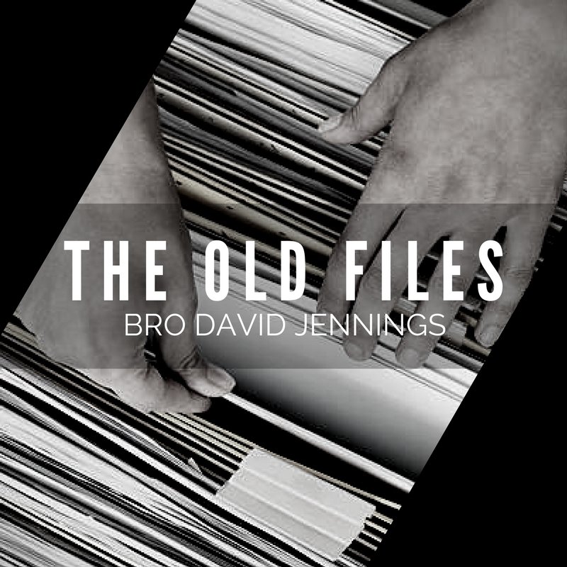 The Old Files - Bro David Jennings