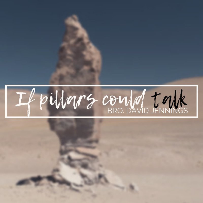If Pillars Could Talk - Bro. David Jennings