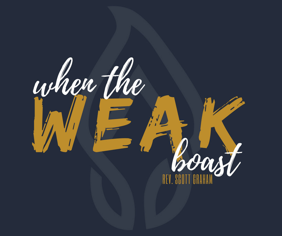 When the Weak Boast - Rev Scott Graham