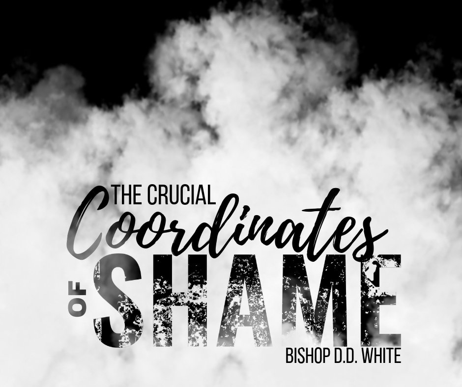 The Crucial Coordinates of Shame - Bishop D.D. White