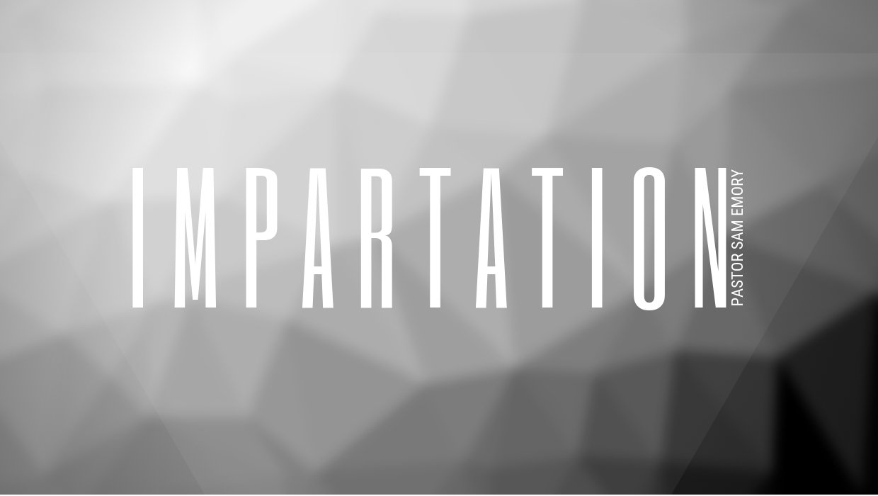 Impartation - Pastor Sam Emory