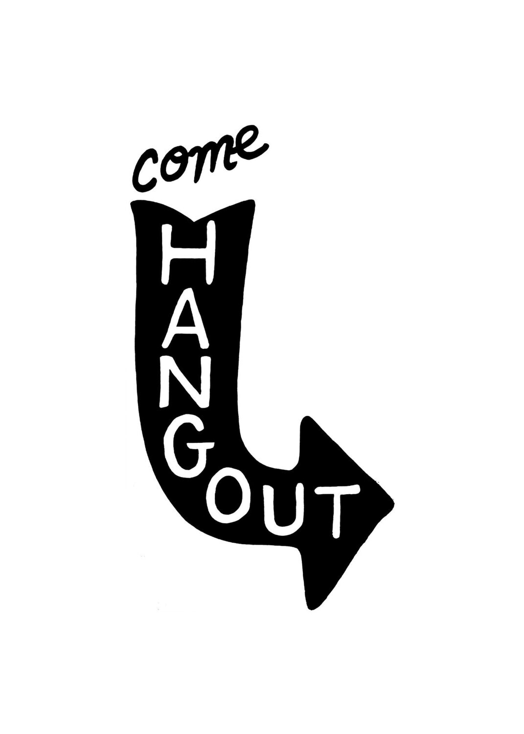 COME HANG OUT PRINT