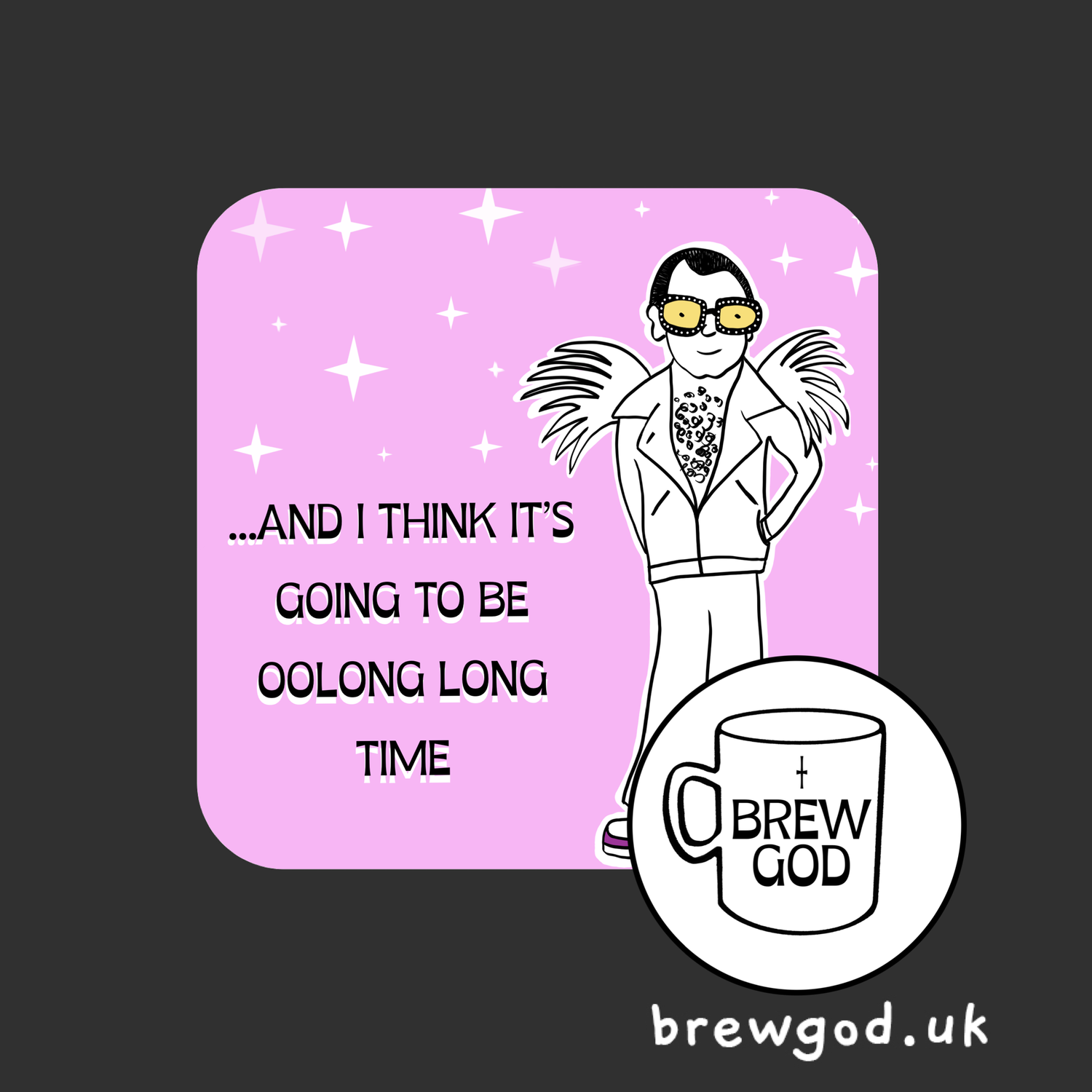 Elton John - I think it’s going to be oolong long time coaster