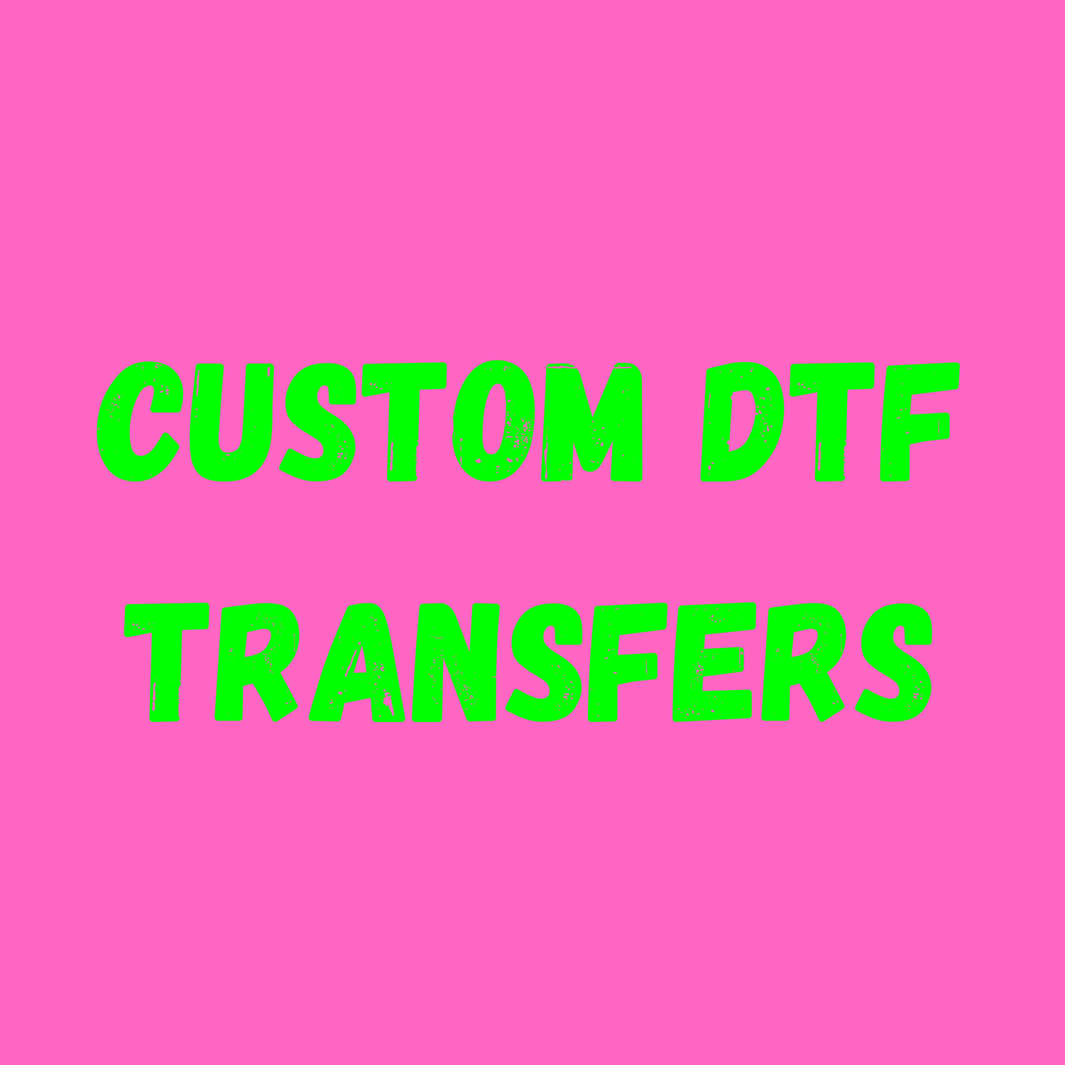 Custom DTF Transfers