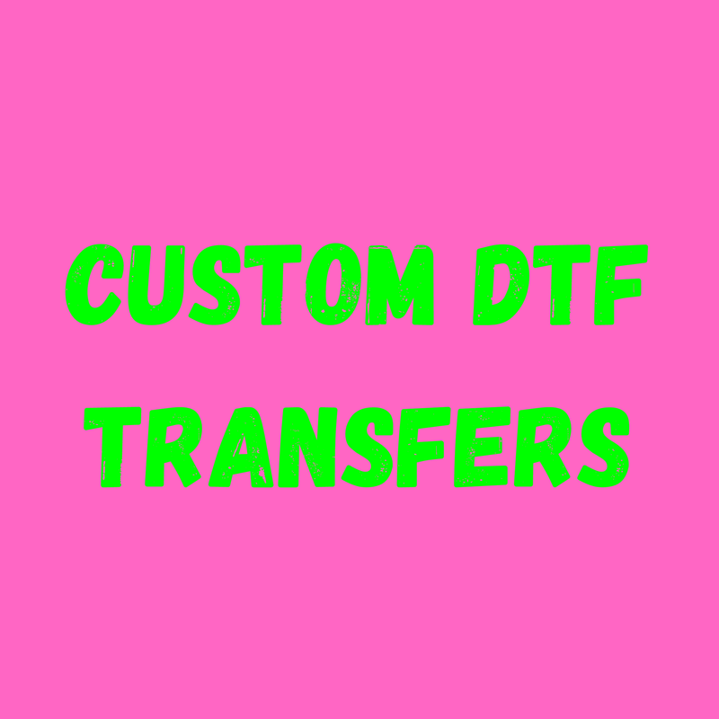 Custom DTF Transfers