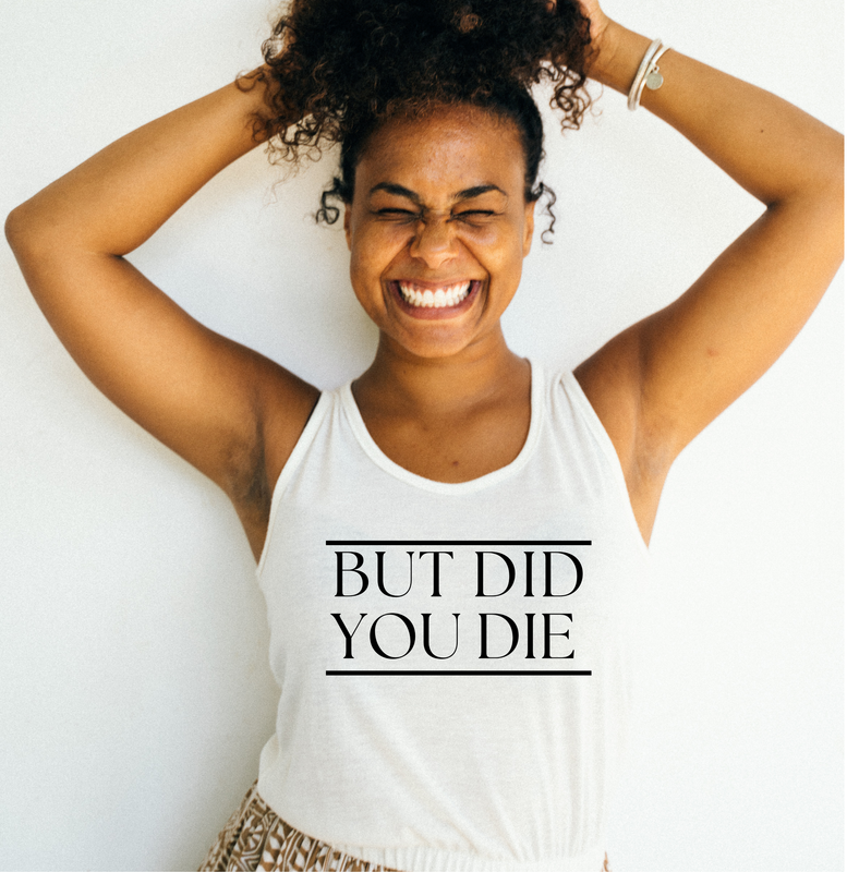 But Did You Die
