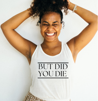 But Did You Die