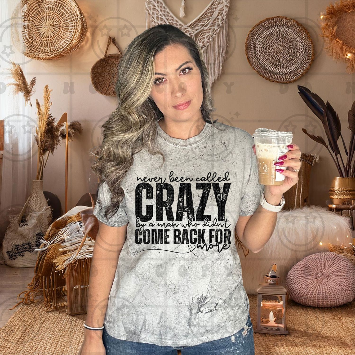Never Been Called Crazy by a Man Who Didn't Come Back for More