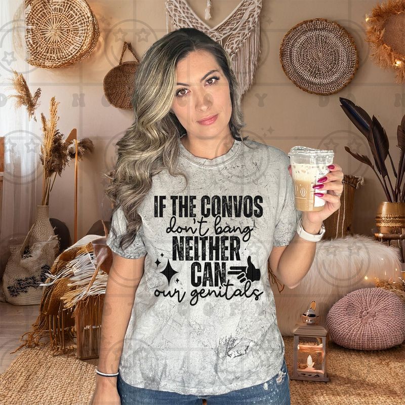 If the Convos Don't Bang Neither Can Our Genitals