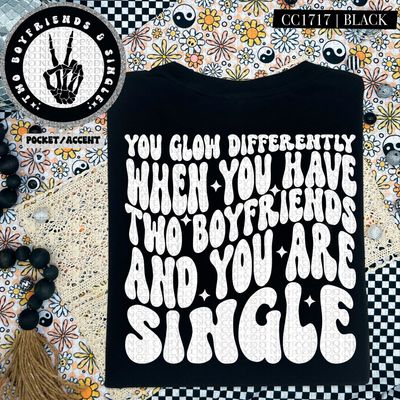 You Glow Differently When You Have Two Boyfriends and You are Single