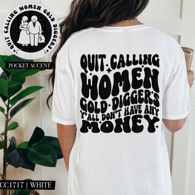 Quit Calling Women Gold Diggers Ya'll Don't Have Any Money