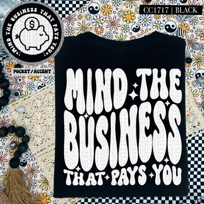 Mind The Business That Pays You Mind The Business That Pays You