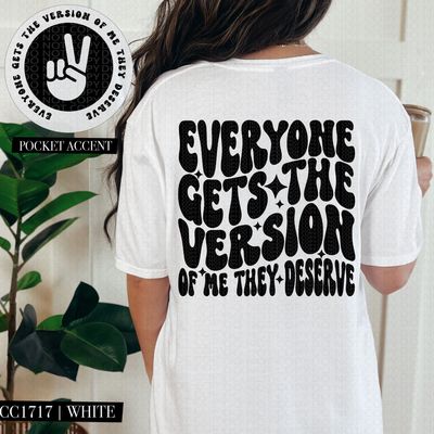 Everyone Gets the Version of me They Deserve