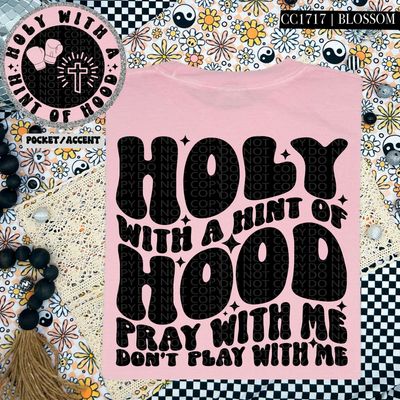 Holy with a Hint of Hood Pray with me Don't Play with me