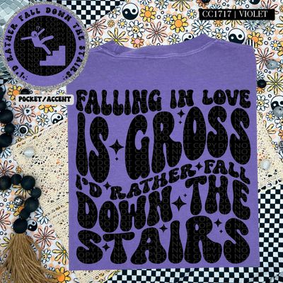 Falling in Love is Gross I'd Rather Fall Down the Stairs