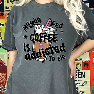 Maybe Iced Coffee is Addicted to me