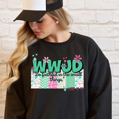 WWJD Be Faithful in the Small Things