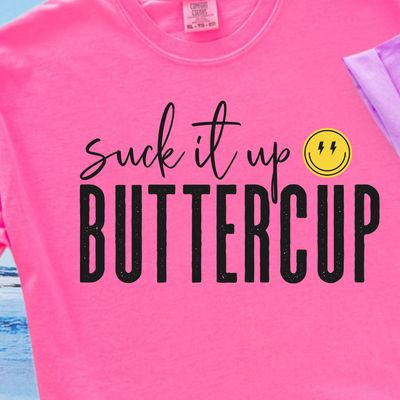 Suck It Up Buttercup