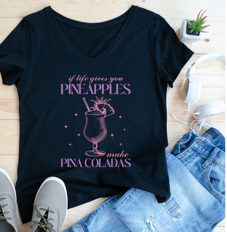 If Life Gives You Pineapples Make Pina Coladas