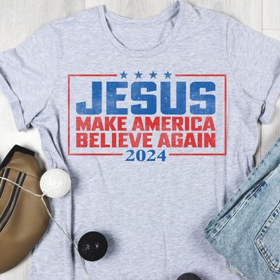 Jesus Make America Believe Again 2024 Jesus Make America Believe Again 2024