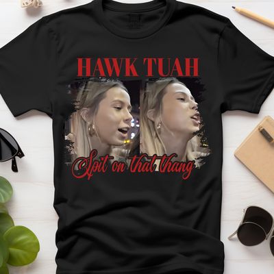Hawk Tuah Spit on That Thing Girl Hawk Tuah Spit on That Thing Girl