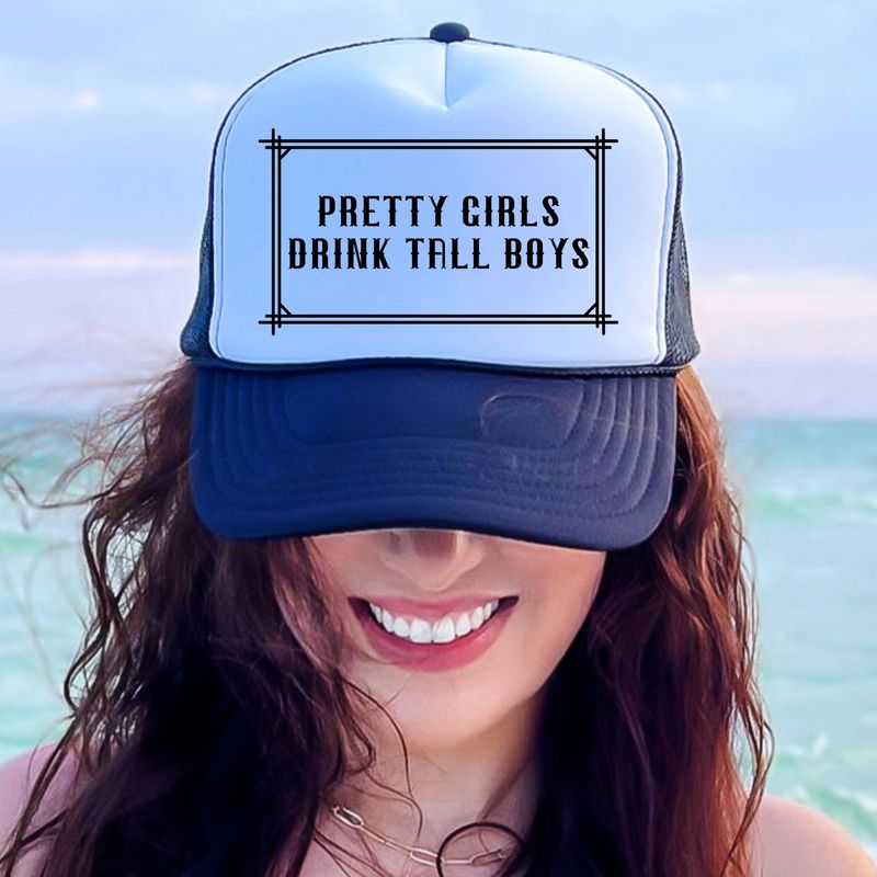 Pretty Girls Drink Tall Boys