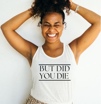 But Did You Die But Did You Die