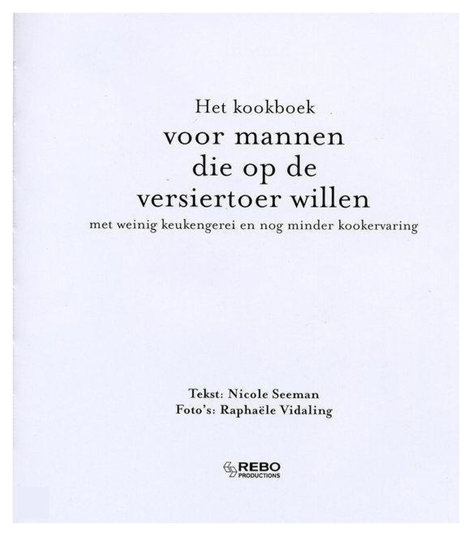 Het Kookboek voor Mannen Die Op De Versiertoer Willen Het Kookboek voor Mannen Die Op De Versiertoer Willen