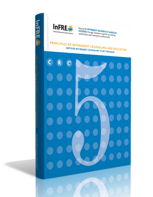 CRC 5 Principles of Retirement Counseling and Education CRC 5 Principles of Retirement Counseling and Education