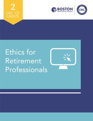 Ethics for Retirement Professionals Recorded Elearning Course Ethics for Retirement Professionals Recorded Elearning Course